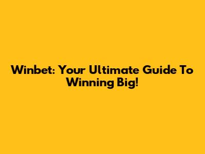 Winbet: Your Ultimate Guide To Winning Big!