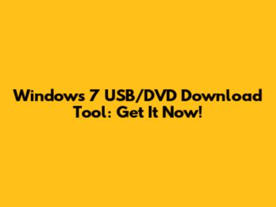 Windows 7 USB/DVD Download Tool: Get It Now!