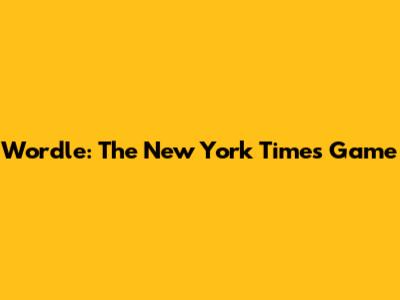 Wordle: The New York Times Game