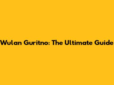 Wulan Guritno: The Ultimate Guide