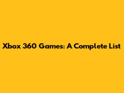 Xbox 360 Games: A Complete List