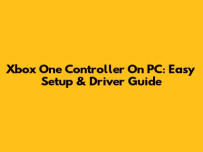 Xbox One Controller On PC: Easy Setup & Driver Guide