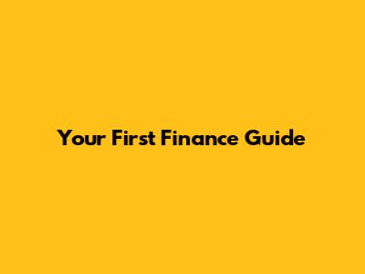 Your First Finance Guide