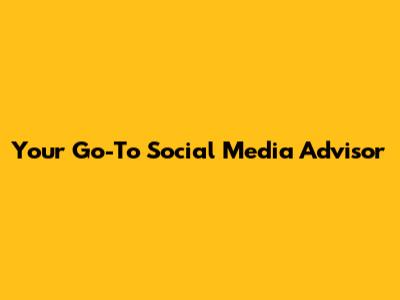 Your Go-To Social Media Advisor