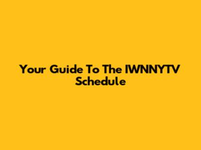 Your Guide To The IWNNYTV Schedule