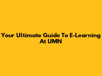 Your Ultimate Guide To E-Learning At UMN