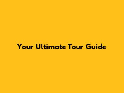 Your Ultimate Tour Guide