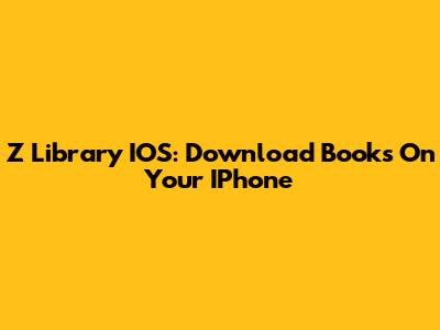 Z Library IOS: Download Books On Your IPhone