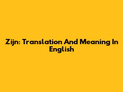 Zijn: Translation And Meaning In English