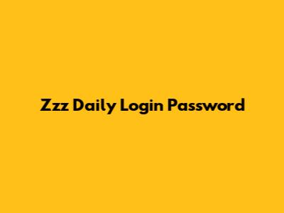 Zzz Daily Login Password